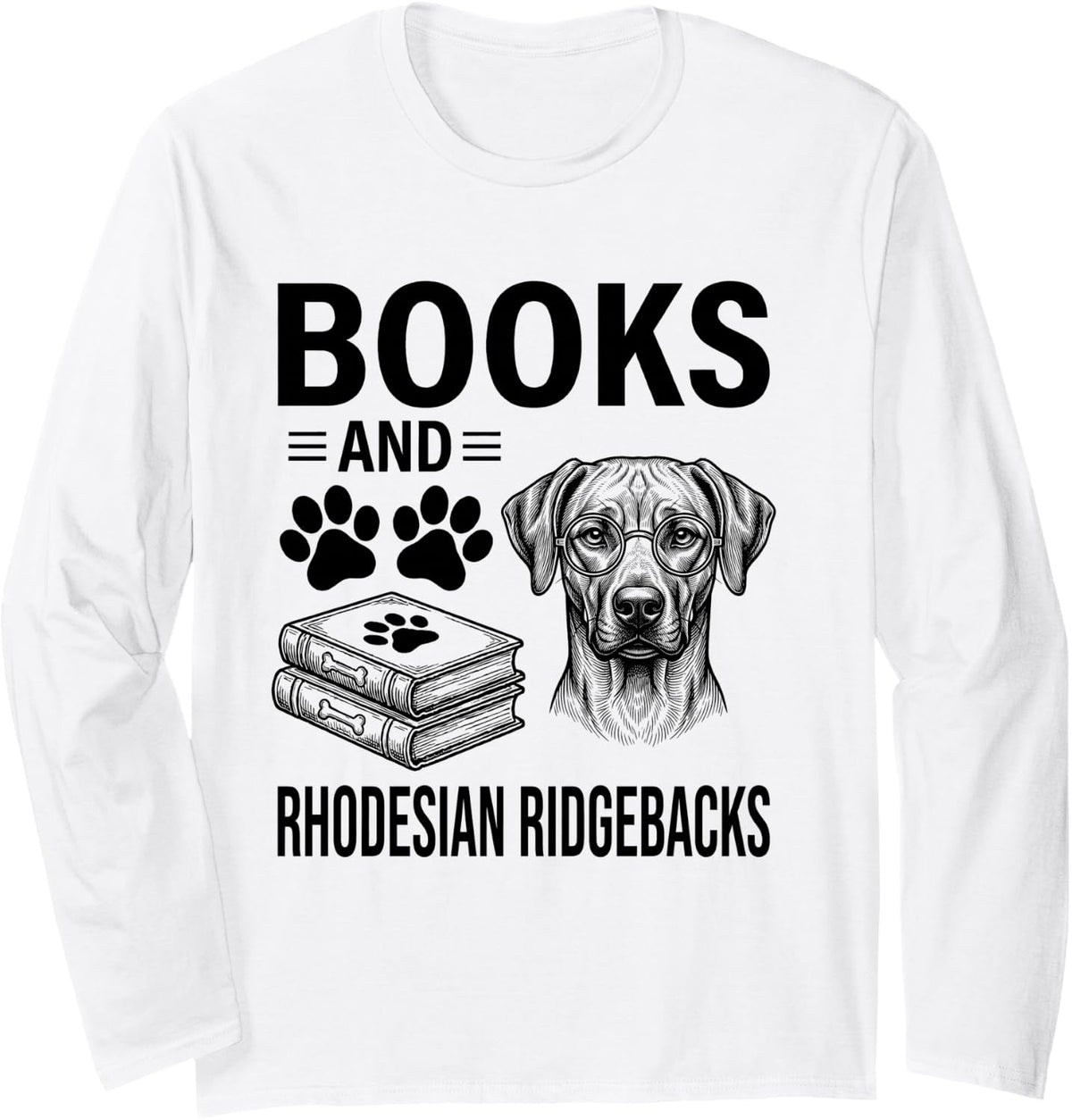 Books and Rhodesian Ridgebacks Funny Rhodesian Ridgeback Long Sleeve T-Shirt - Adult Unisex White