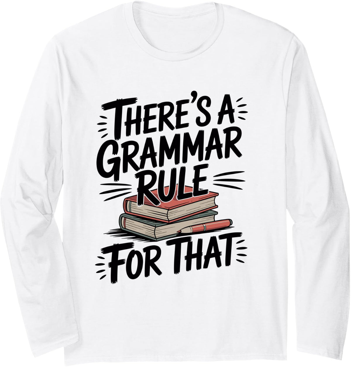 There's A Grammar Rule for that Funny English Teacher Long Sleeve T-Shirt - Adult Unisex White