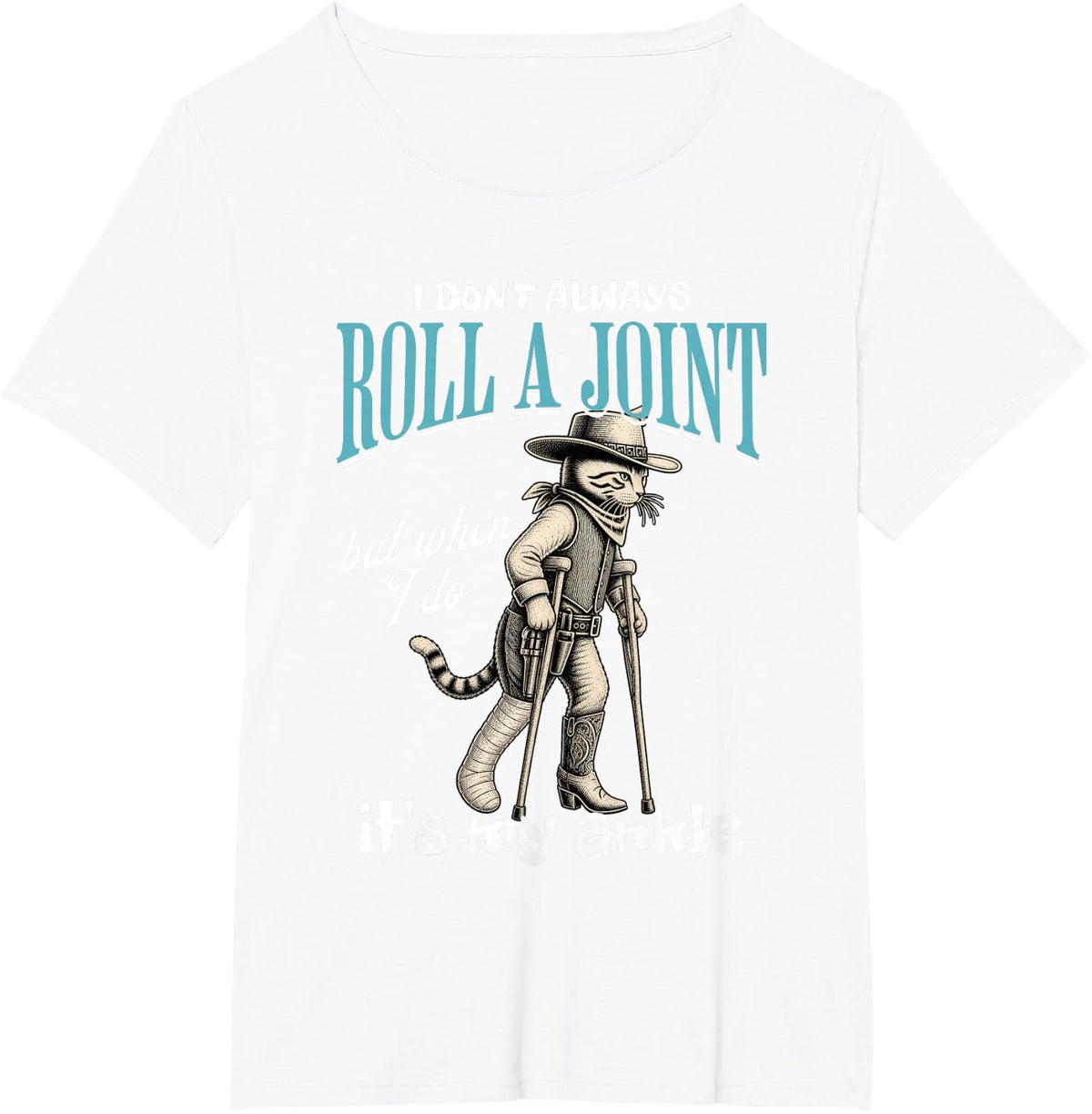 I Don't Always Roll a Joint But When I Do It's Ankle Cat T-Shirt - White
