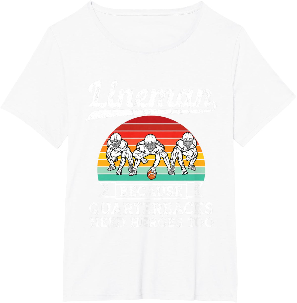 Vintage Lineman Because Quarterbacks Need Heroes Football T-Shirt - White