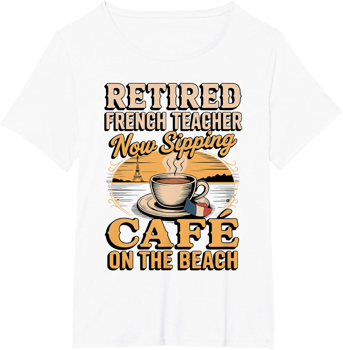 Retired French Teacher Sipping Cafe On The Beach T-Shirt - White