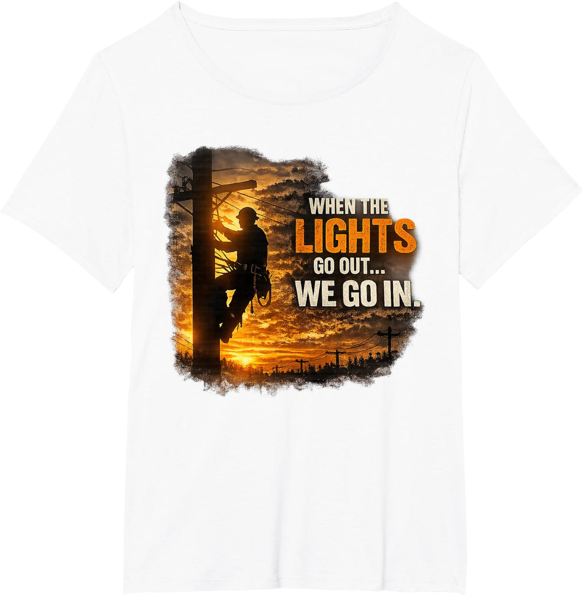 When The Lights Go Out We Go in Lineman Electrical Worker T-Shirt - White
