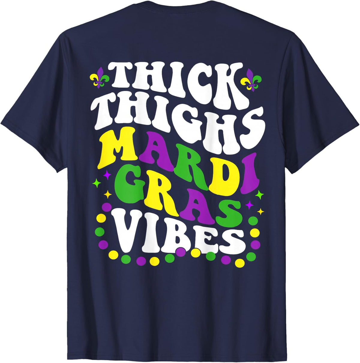 Thick Thighs Mardi Gras Vibes Fleur De Lis Mardi Gras Vibes T-Shirt - Navy Blue