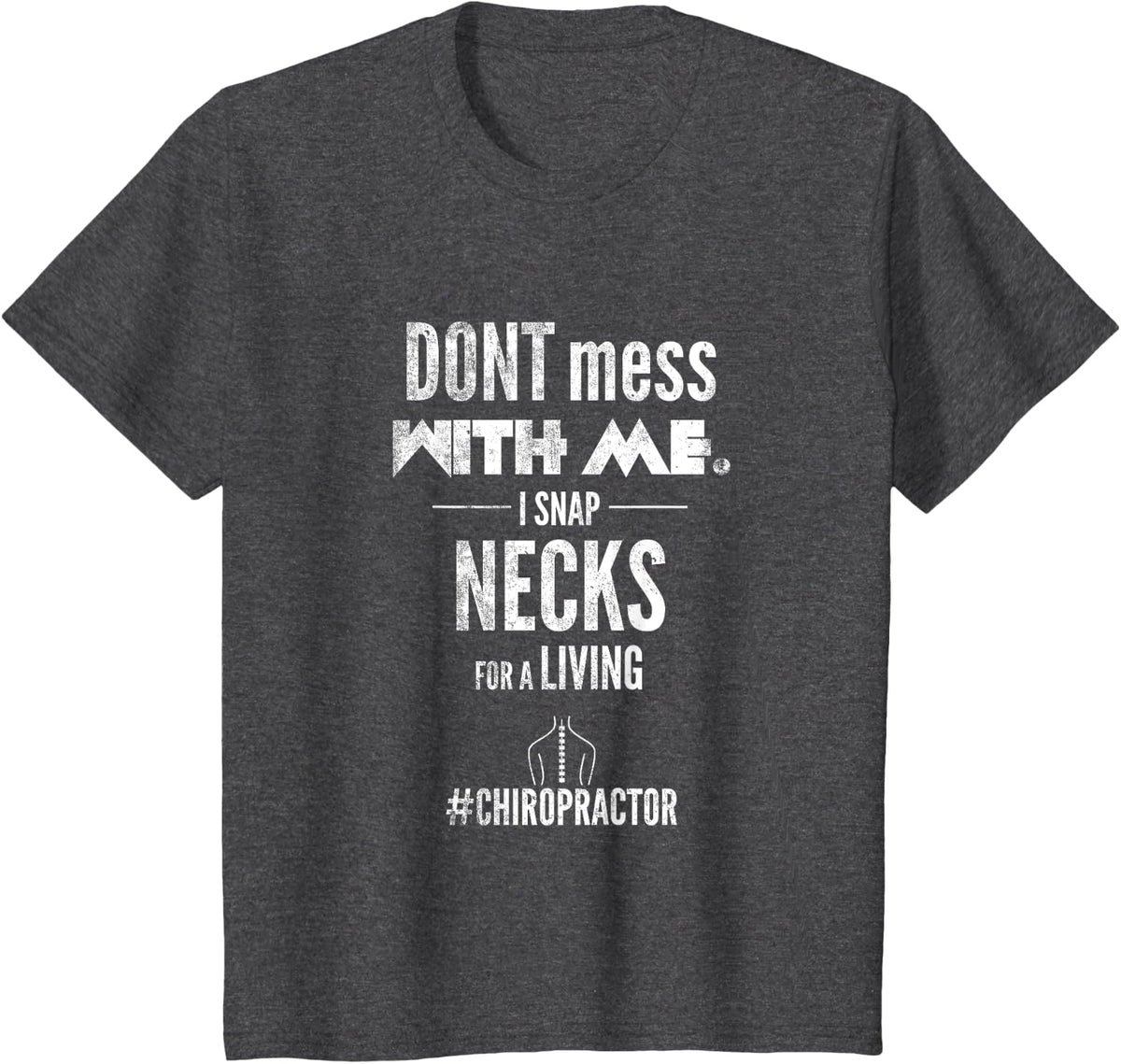 Funny Chiropractor T Shirt I Snap Necks Gift Tee T-Shirt - Dark Heather Grey
