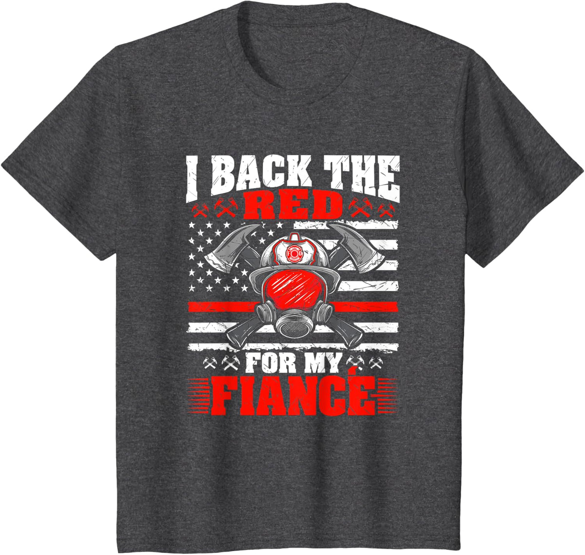 I Back The Red For My Fiance - Proud Firefighter's Fiancee T-Shirt - Dark Heather Grey