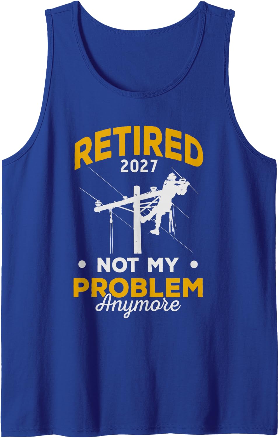 Retired Lineman 2027 Not My Problem Anymore Sleeveless Tank Top - Royal Blue