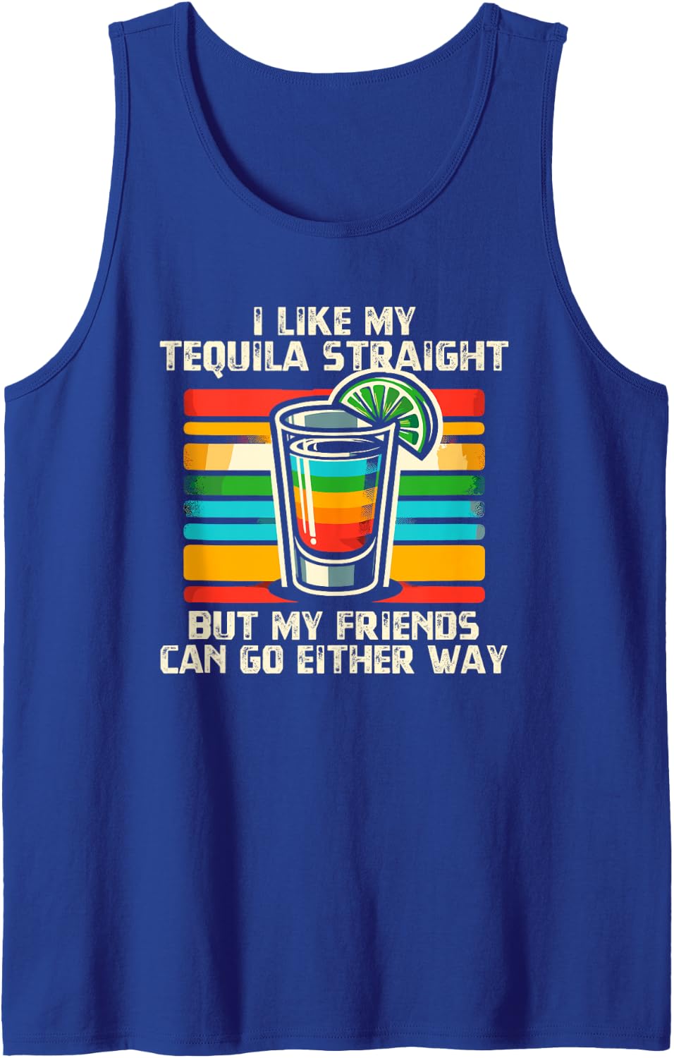 I Like My Tequila Straight But My Friends Can Go Either Way Tank Top - Royal Blue