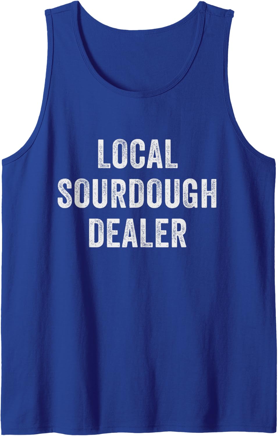 Local Sourdough Dealer Funny Bread Baker Baking Humor Tank Top - Royal Blue