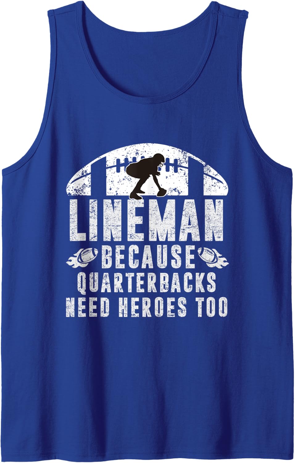 Lineman Because Quarterbacks Need Heroes | Football Linemen Tank Top - Royal Blue