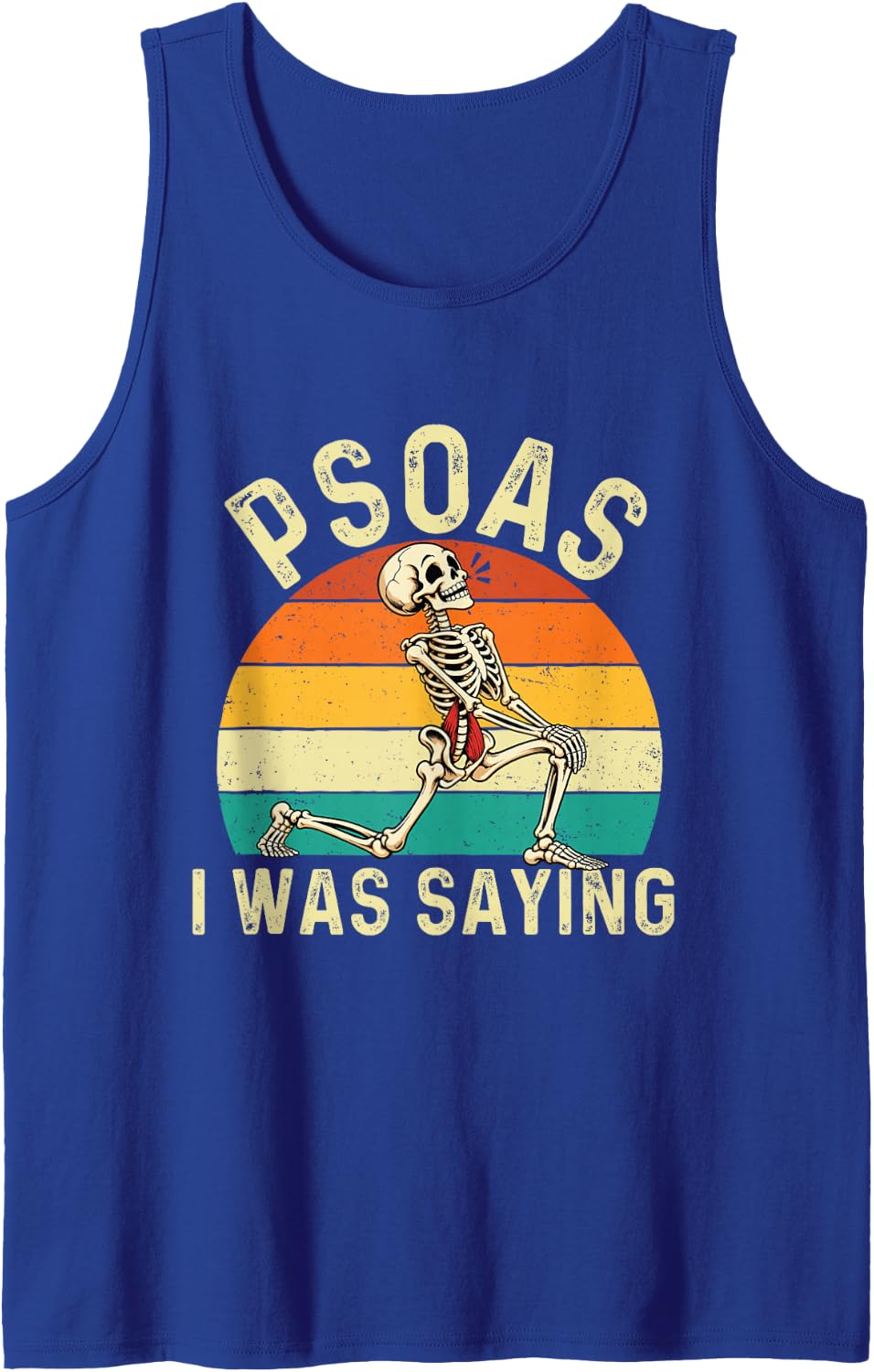 Psoas I was Saying - Chiropractor Humor Chiro Student Sleeveless Tank Top - Royal Blue