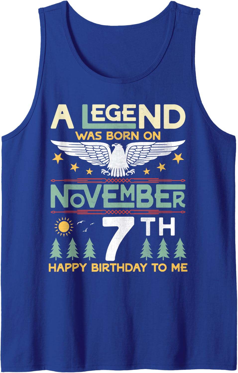 A Legend was Born On November 7th Happy Birthday to Me You Sleeveless Tank Top - Royal Blue