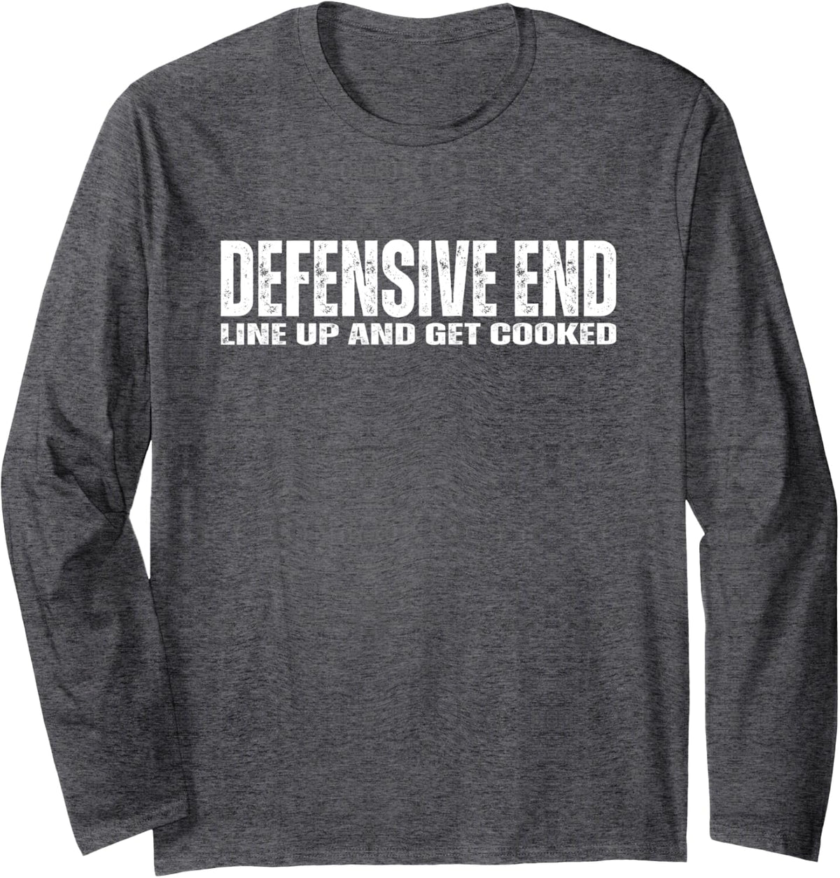 Defensive End (DE) Lineman - Funny Football Athlete Quote Long Sleeve T-Shirt - Adult Unisex Dark Heather Grey
