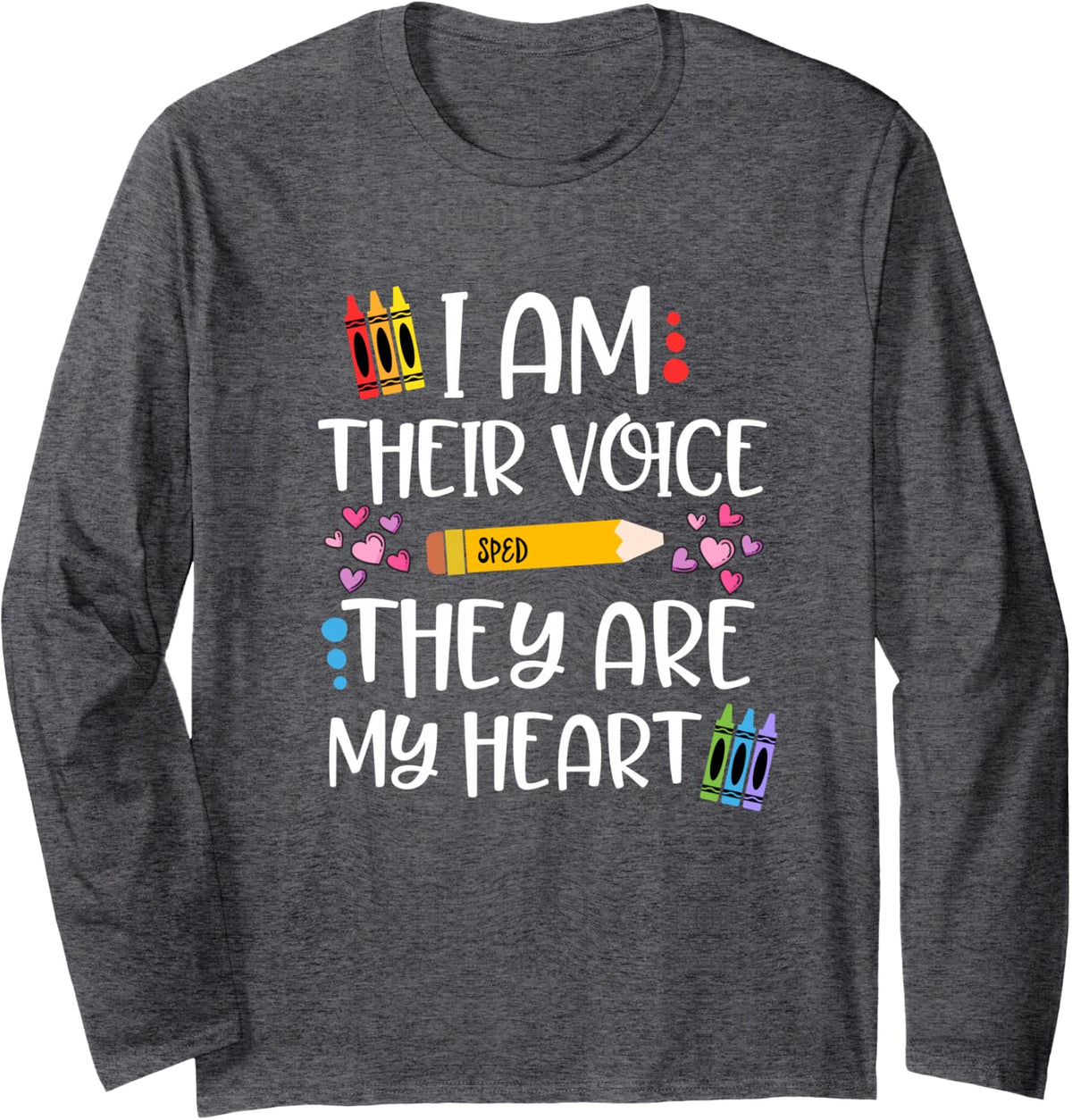 I Am Their Voice They Are My Heart Gift For SPED Teachers Long Sleeve T-Shirt - Adult Unisex Dark Heather Grey
