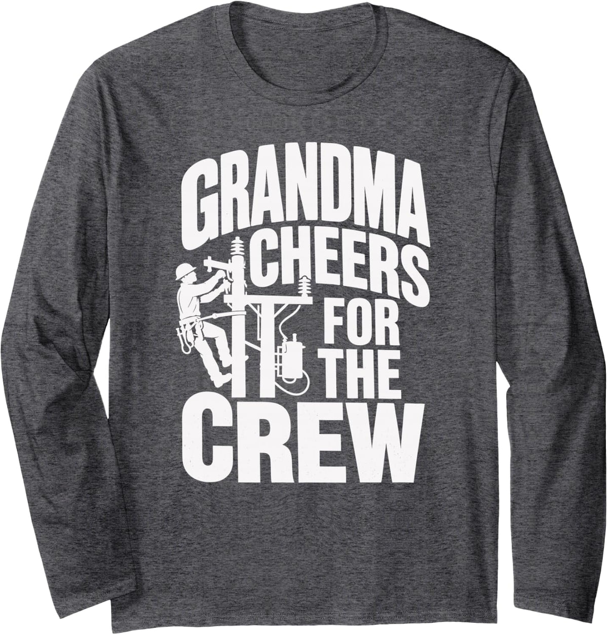 Lineman Grandma Utility Pole Crew Long Sleeve T-Shirt - Adult Unisex Dark Heather Grey