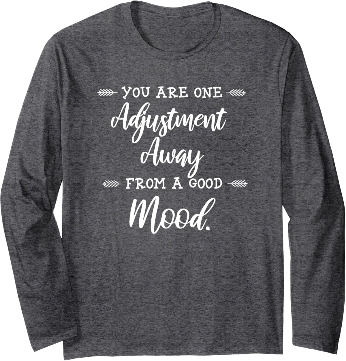 Chiropractor Gift Print One Adjustment Away Long Sleeve T-Shirt - Adult Unisex Dark Heather Grey