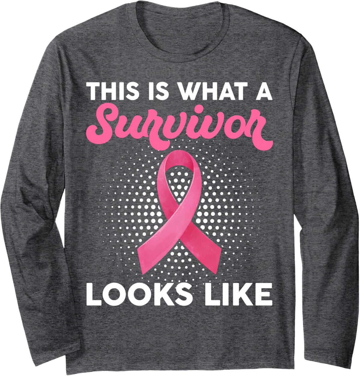 Breast Cancer Awareness What A Survivor Looks Like Long Sleeve T-Shirt - Adult Unisex Dark Heather Grey