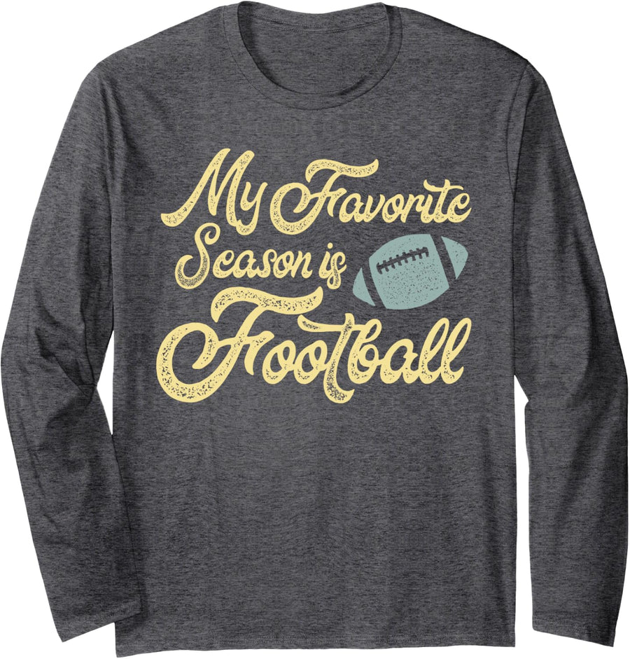 Football Season for Women | My Favorite Season Is Football Long Sleeve T-Shirt - Adult Unisex Dark Heather Grey