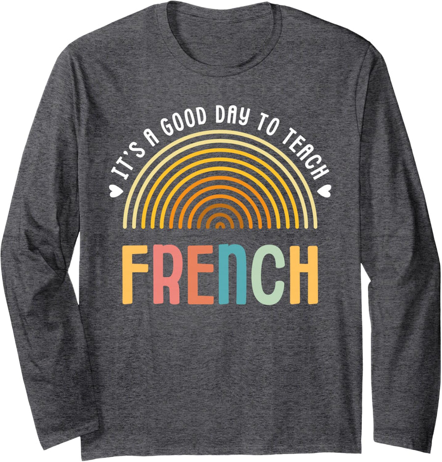 It's A Good Day to Teach French School Teacher Long Sleeve T-Shirt - Adult Unisex Dark Heather Grey
