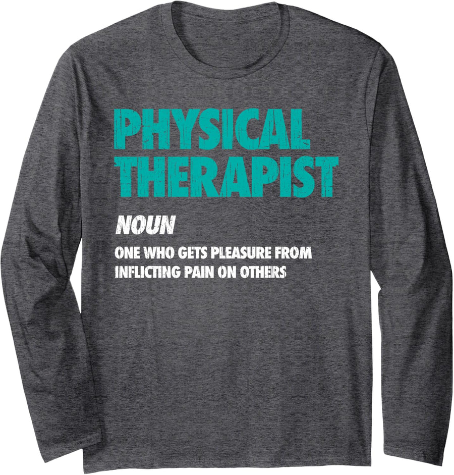 Funny Physical Therapist Professional Torturer Rehab Team PT Long Sleeve T-Shirt - Adult Unisex Dark Heather Grey