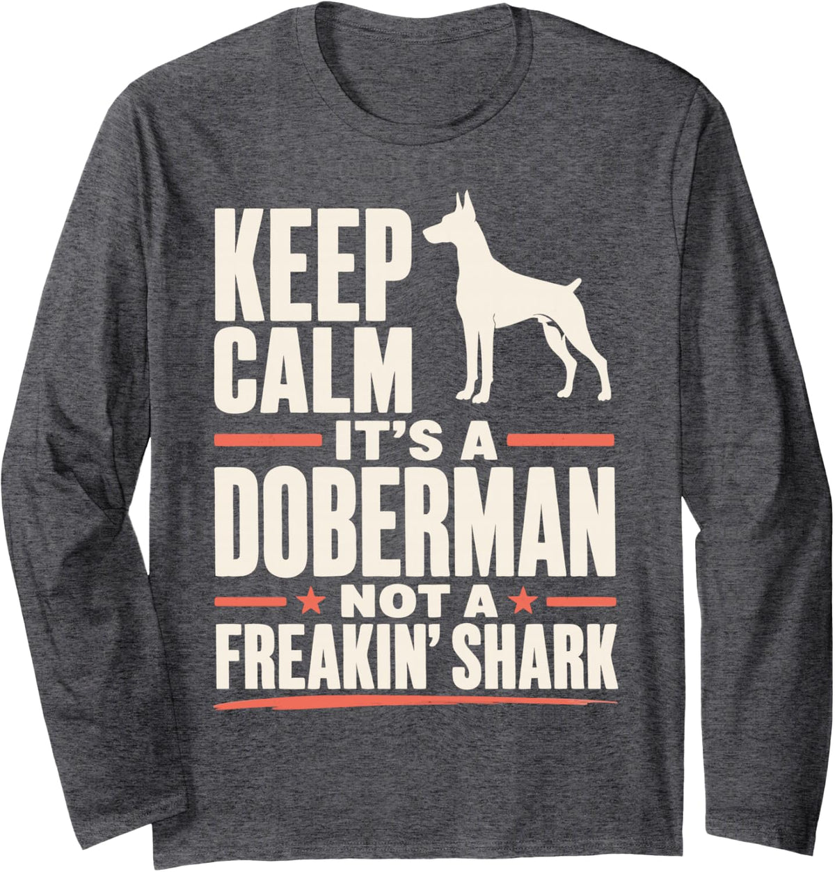 Doberman Owner Humor Doberman Pinscher Long Sleeve T-Shirt - Adult Unisex Dark Heather Grey