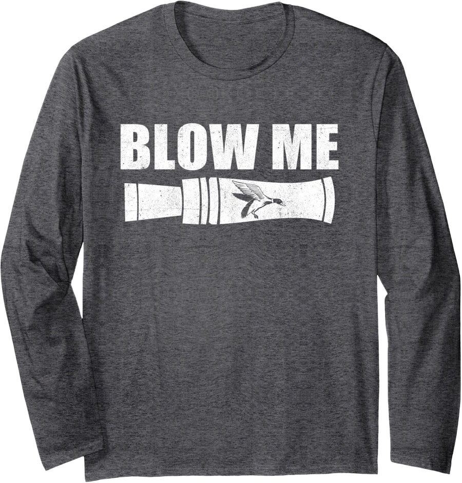 Funny Duck Hunting Blow Me Duck Call Waterfowl Hunter Gift Long Sleeve T-Shirt - Adult Unisex Dark Heather Grey
