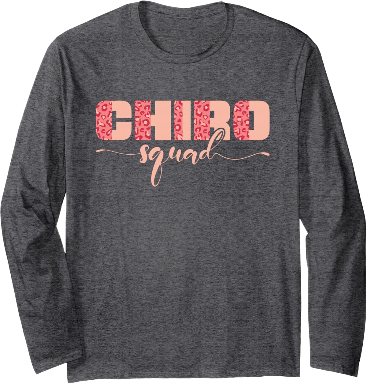 Chiropractor Chiro Crew Chiro Squad Long Sleeve T-Shirt - Adult Unisex Dark Heather Grey