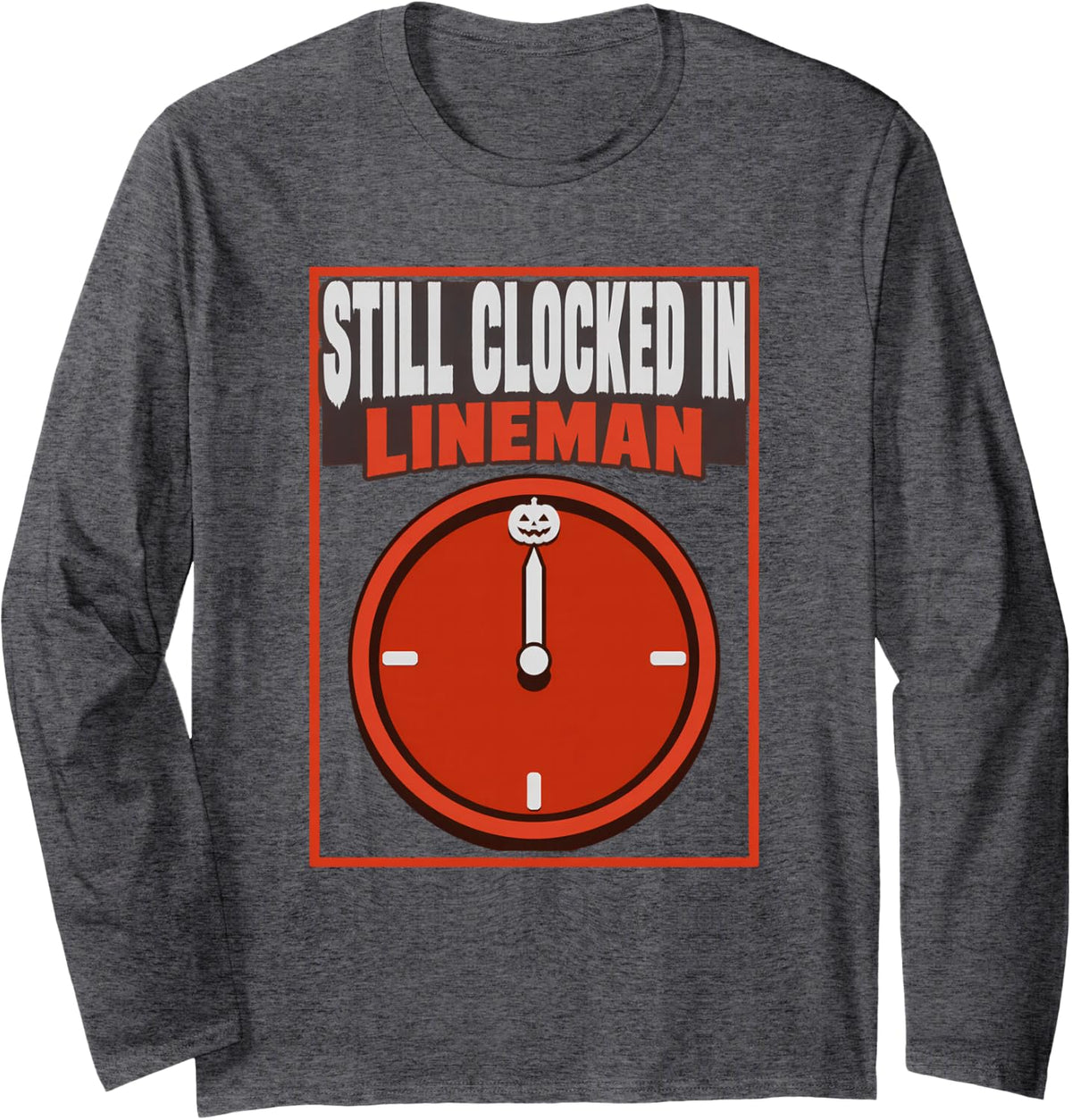 Still Clocked in Lineman Overtime Halloween Halloween Shirt Long Sleeve T-Shirt - Adult Unisex Dark Heather Grey