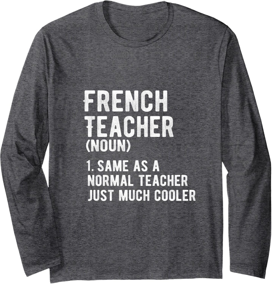 French Teacher Definition Funny Teacher Humor Classroom Long Sleeve T-Shirt - Adult Unisex Dark Heather Grey