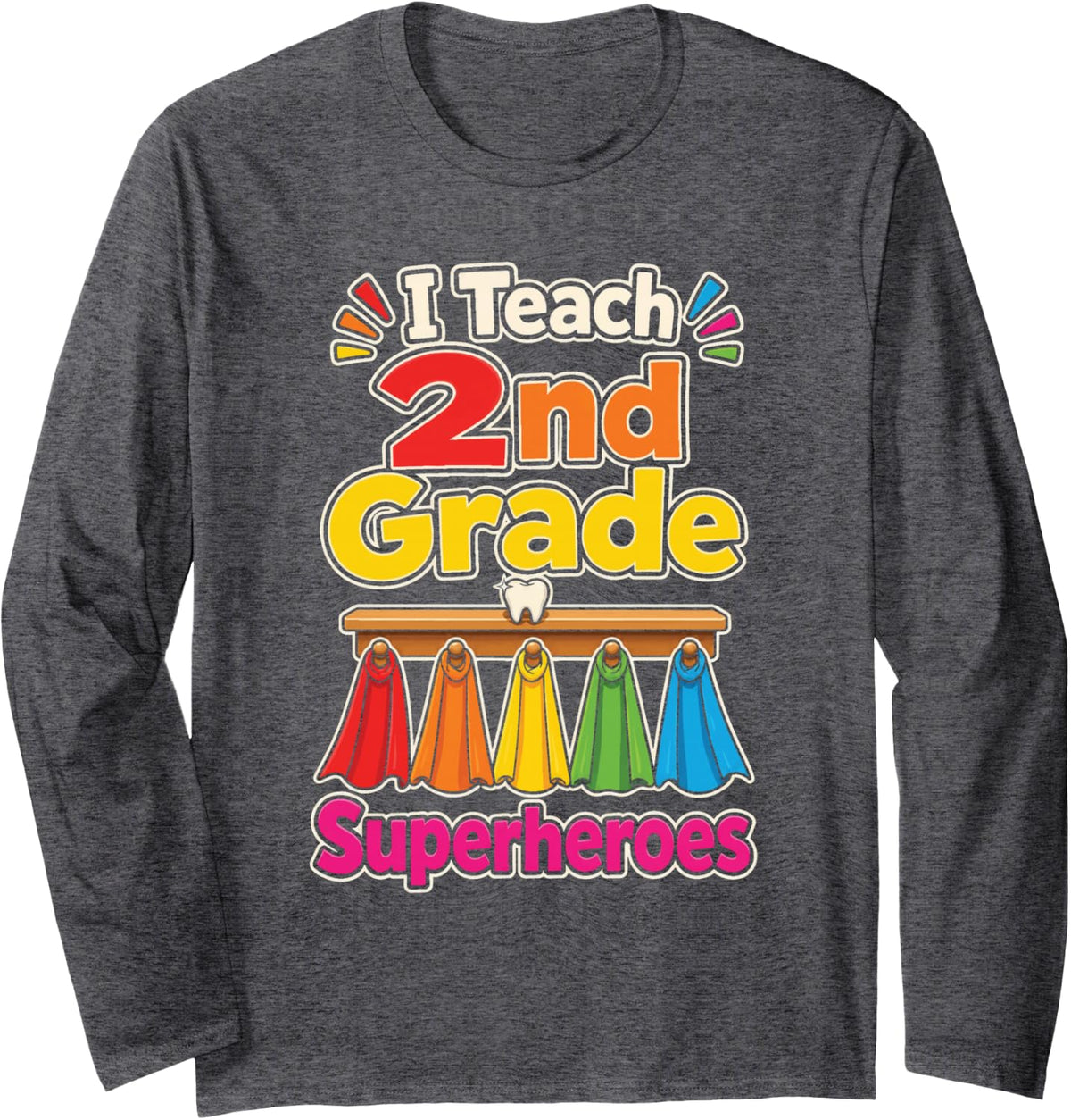 2nd Grade Teacher I Teach Superheroes Second Graders Long Sleeve T-Shirt - Adult Unisex Dark Heather Grey
