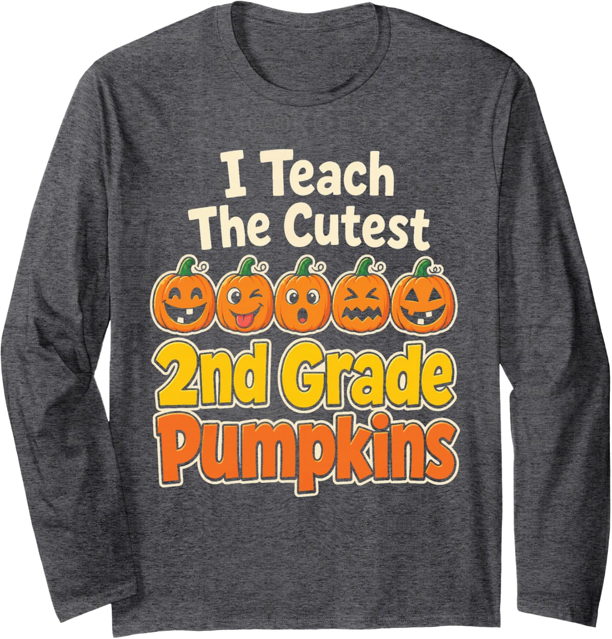 Second 2nd Grade Teacher I Teach The Cutest Pumpkins Long Sleeve T-Shirt - Adult Unisex Dark Heather Grey