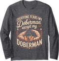 Everyone Fears My Doberman Except My Doberman Dobie Dog Long Sleeve T-Shirt - Adult Unisex Dark Heather Grey