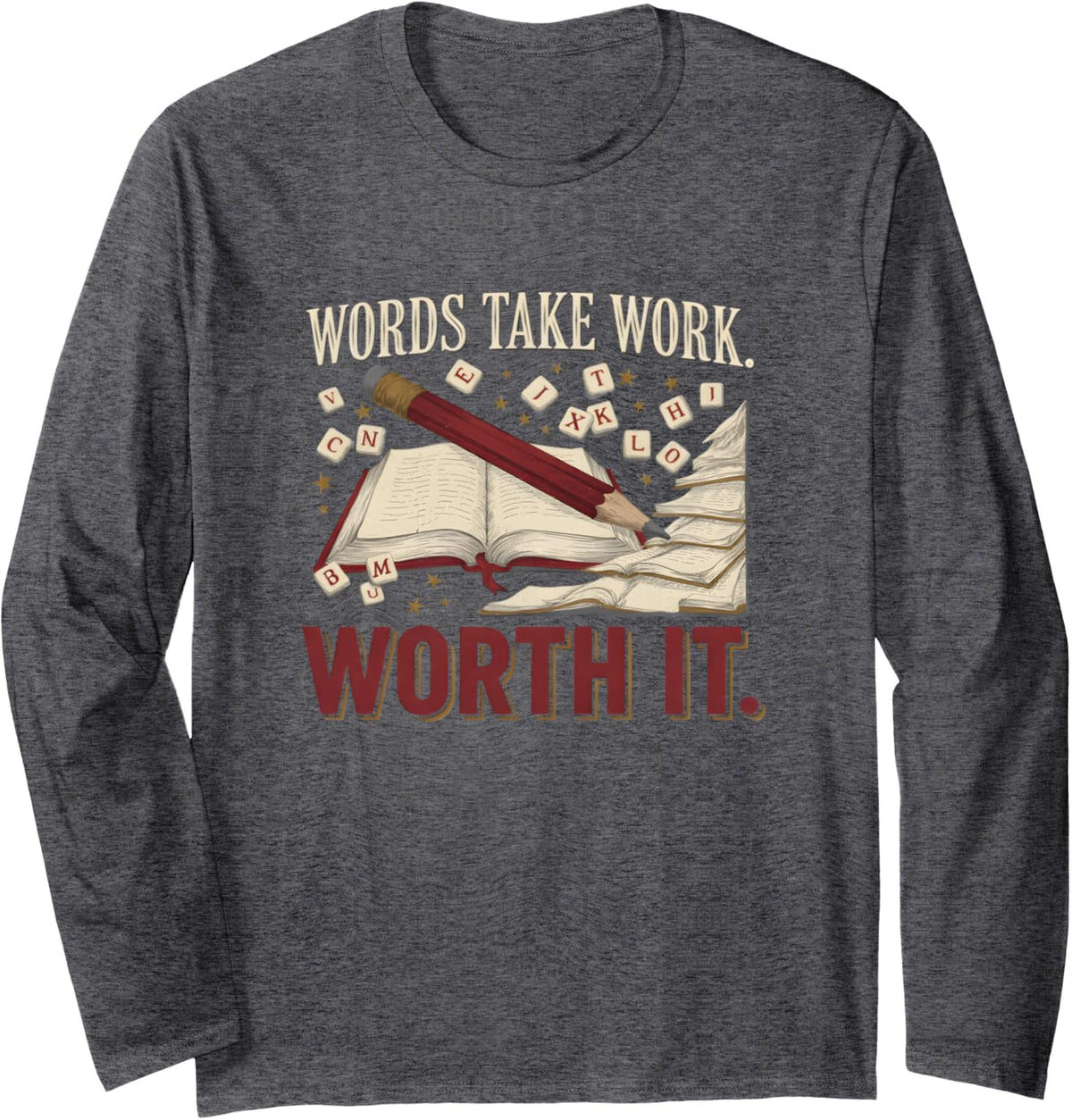 Words Take Work Worth It Dyslexia Awareness Long Sleeve T-Shirt - Adult Unisex Dark Heather Grey
