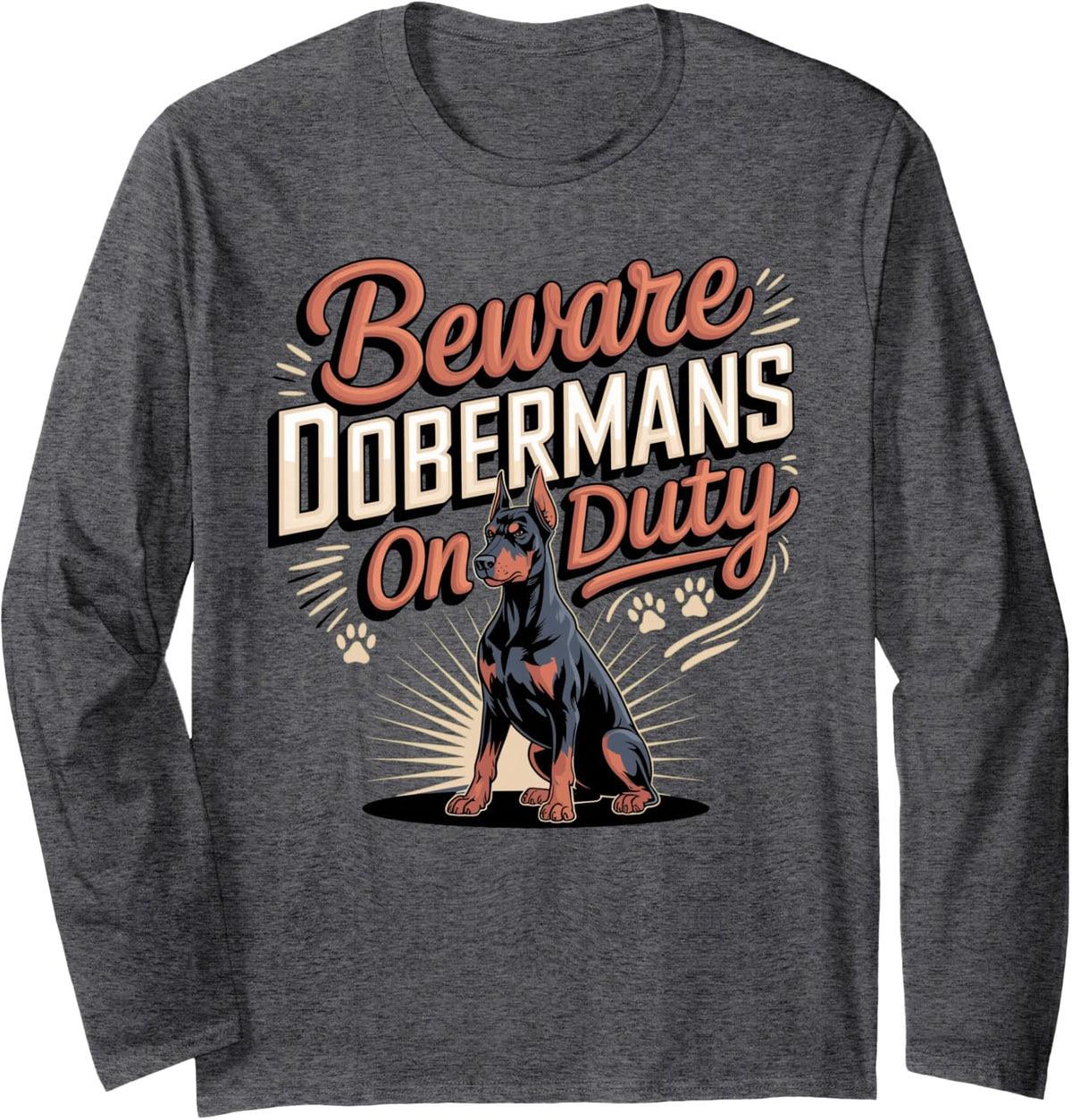 Beware Dobermans On Duty Doberman Guard Dog Long Sleeve T-Shirt - Adult Unisex Dark Heather Grey