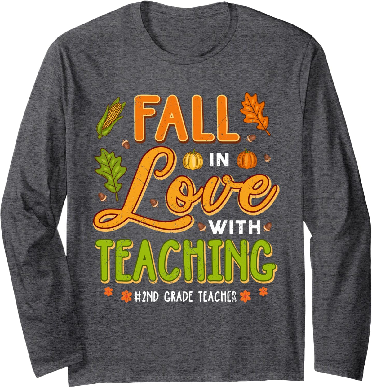 Fall in Love with Teaching 2nd Grade Teacher Thanksgiving Long Sleeve T-Shirt - Adult Unisex Dark Heather Grey