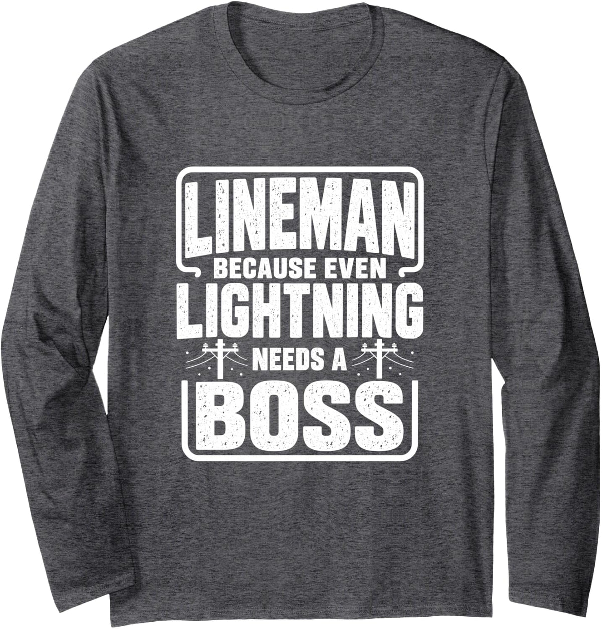 Lineman Lightning boss Utility Worker Electrician Humor Long Sleeve T-Shirt - Adult Unisex Dark Heather Grey