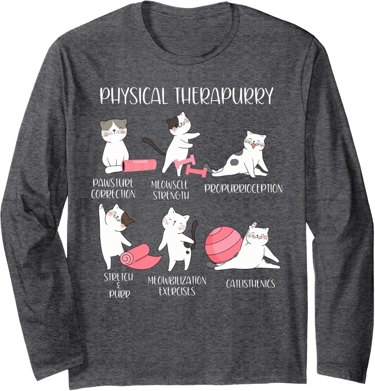 Physical Therapy Cat Physical Therapurry Puns Catlisthenics Long Sleeve T-Shirt - Adult Unisex Dark Heather Grey