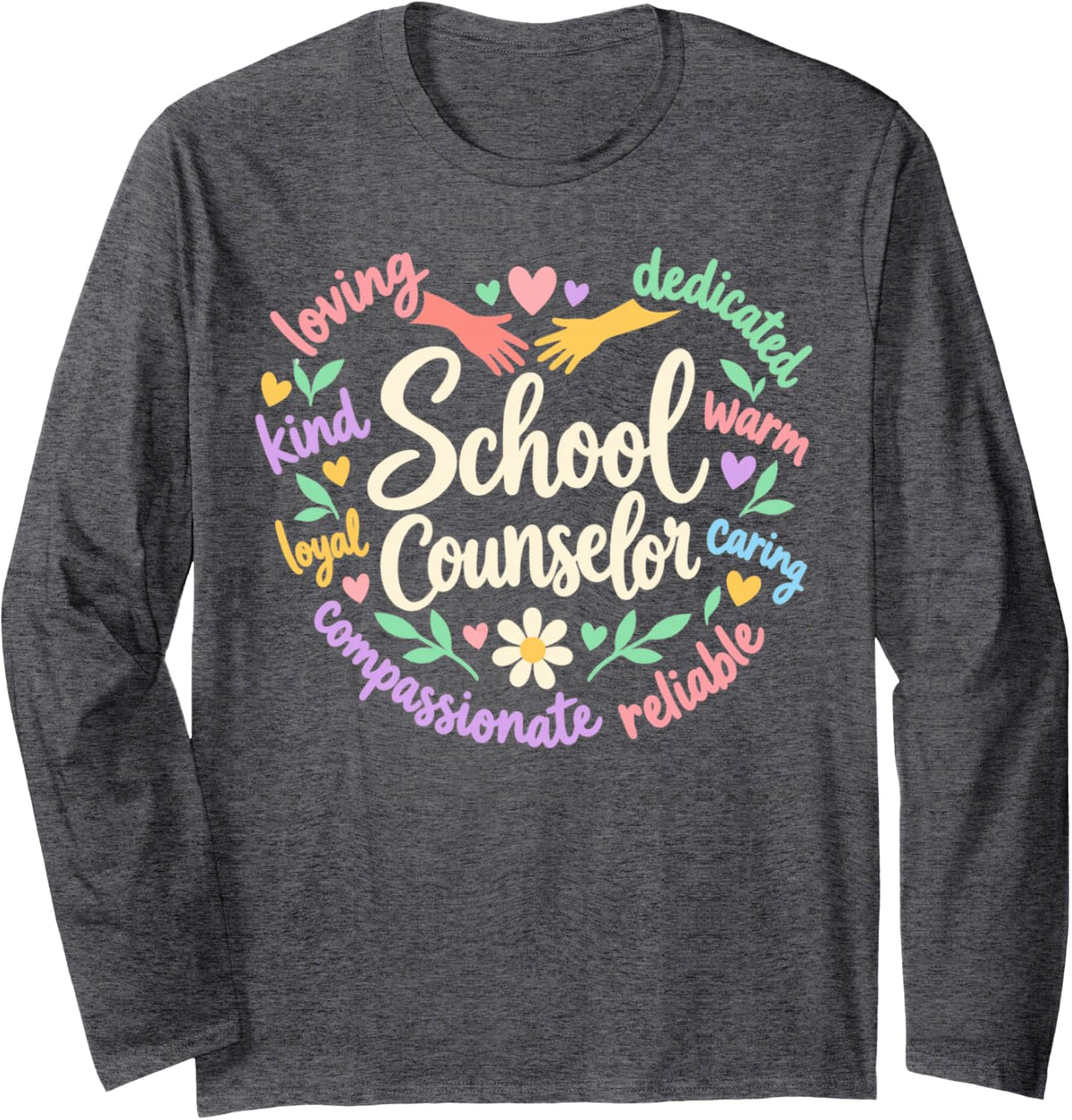 Loving Kind School Counselor Dedicated Warm Loyal Caring Long Sleeve T-Shirt - Adult Unisex Dark Heather Grey