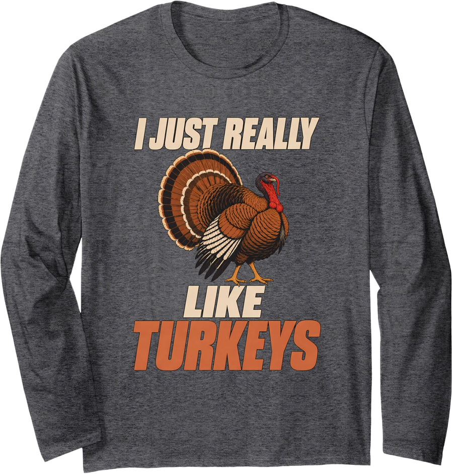I Just Really Like Turkeys Turkey Lovers Turkey Farmer Long Sleeve T-Shirt - Adult Unisex Dark Heather Grey