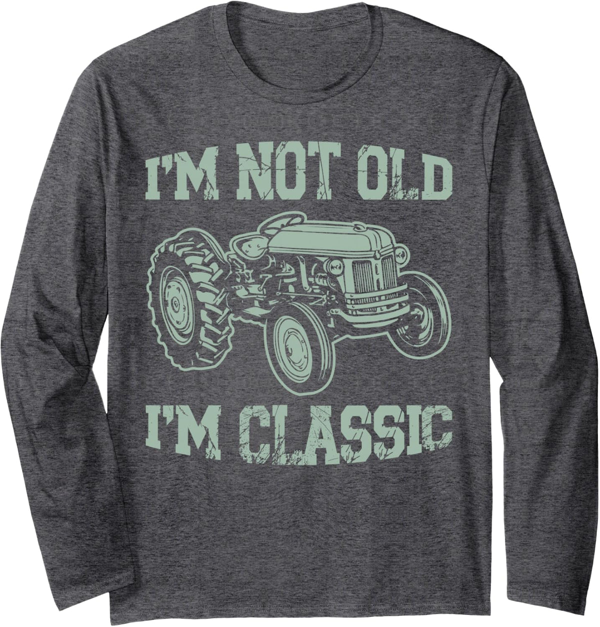 I'm Not Old I'm Classic Tractor Long Sleeve T-Shirt - Adult Unisex Dark Heather Grey