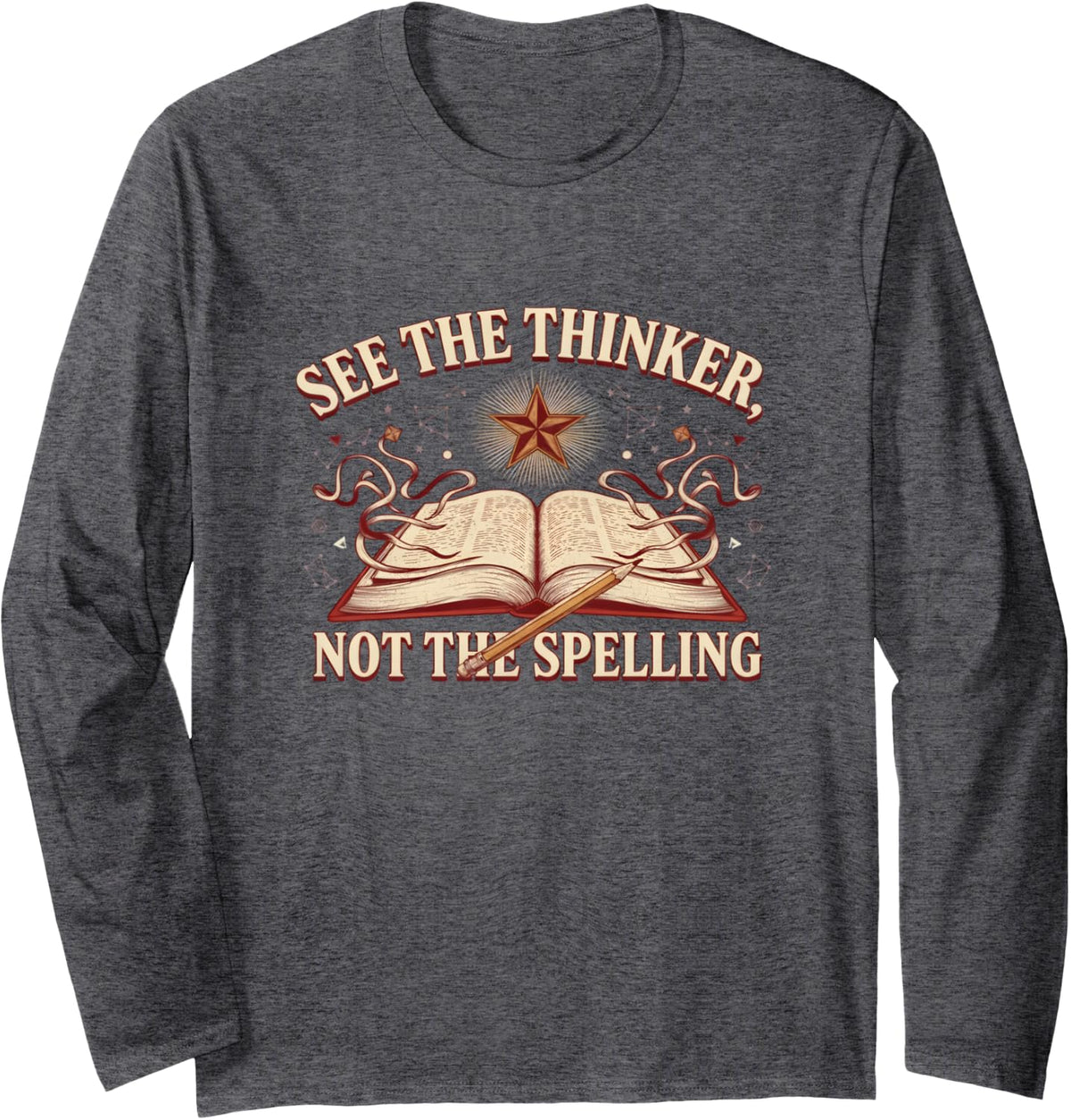 See The Thinker Not The Spelling Dyslexia Awareness Long Sleeve T-Shirt - Adult Unisex Dark Heather Grey