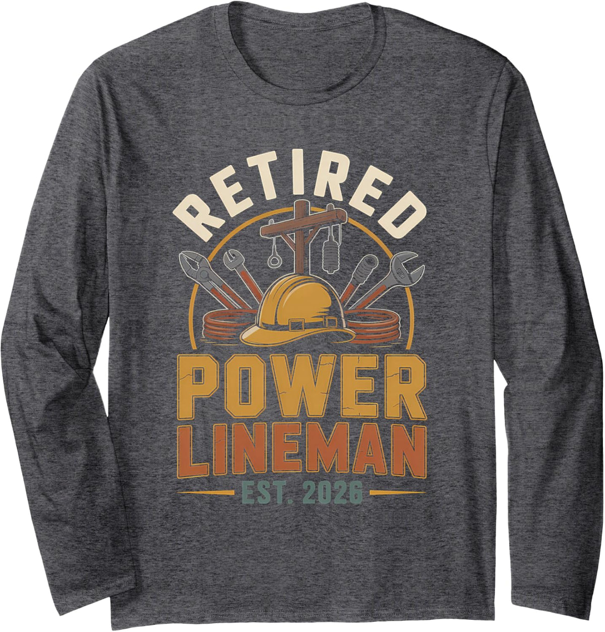 Retired Power Lineman Est 2026 Electrical Long Sleeve T-Shirt - Adult Unisex Dark Heather Grey