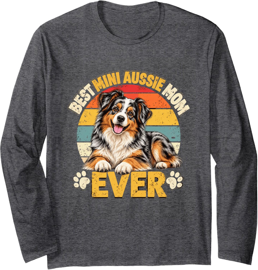 Best Mini Aussie Mom Ever Miniature American Shepherd Lover Long Sleeve T-Shirt - Adult Unisex Dark Heather Grey