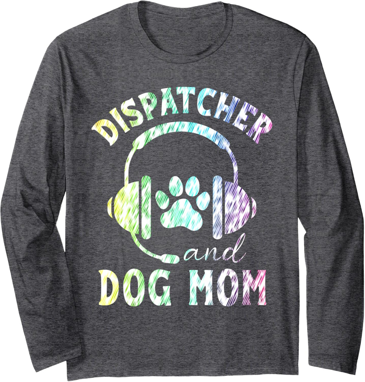 Dispatcher and Dog Mom Funny Dispatcher Long Sleeve T-Shirt - Adult Unisex Dark Heather Grey