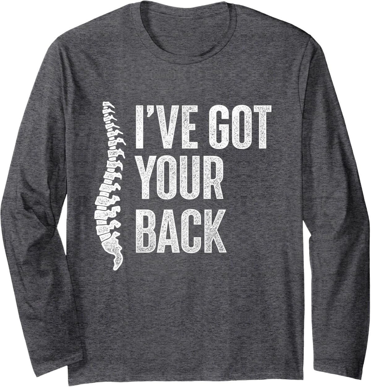 I've Got Your Back - Chiropractor Physical Therapist Long Sleeve T-Shirt - Adult Unisex Dark Heather Grey
