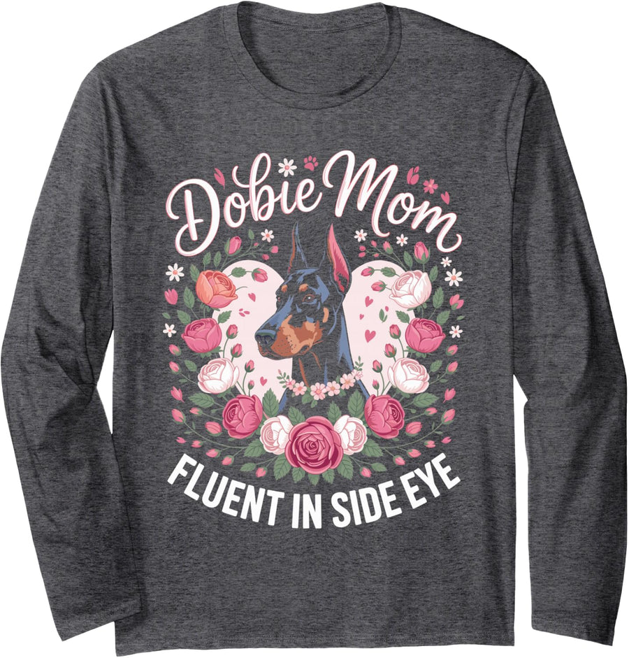 Dobie Mom Fluent in Side Eye Doberman Dog Long Sleeve T-Shirt - Adult Unisex Dark Heather Grey