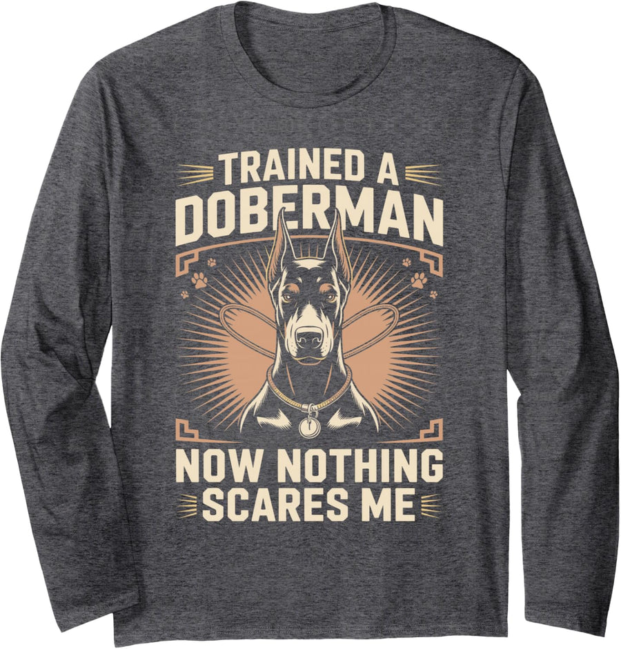 Trained A Doberman Now Nothing Scares Me Dobie Dog Long Sleeve T-Shirt - Adult Unisex Dark Heather Grey