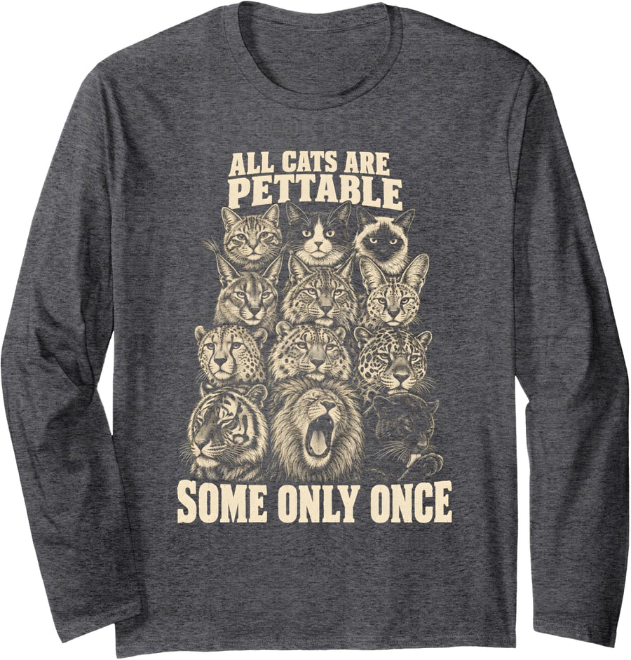 Sarcastic Cat Lovers All Cats are Pettable Some Only Once Long Sleeve T-Shirt - Adult Unisex Dark Heather Grey