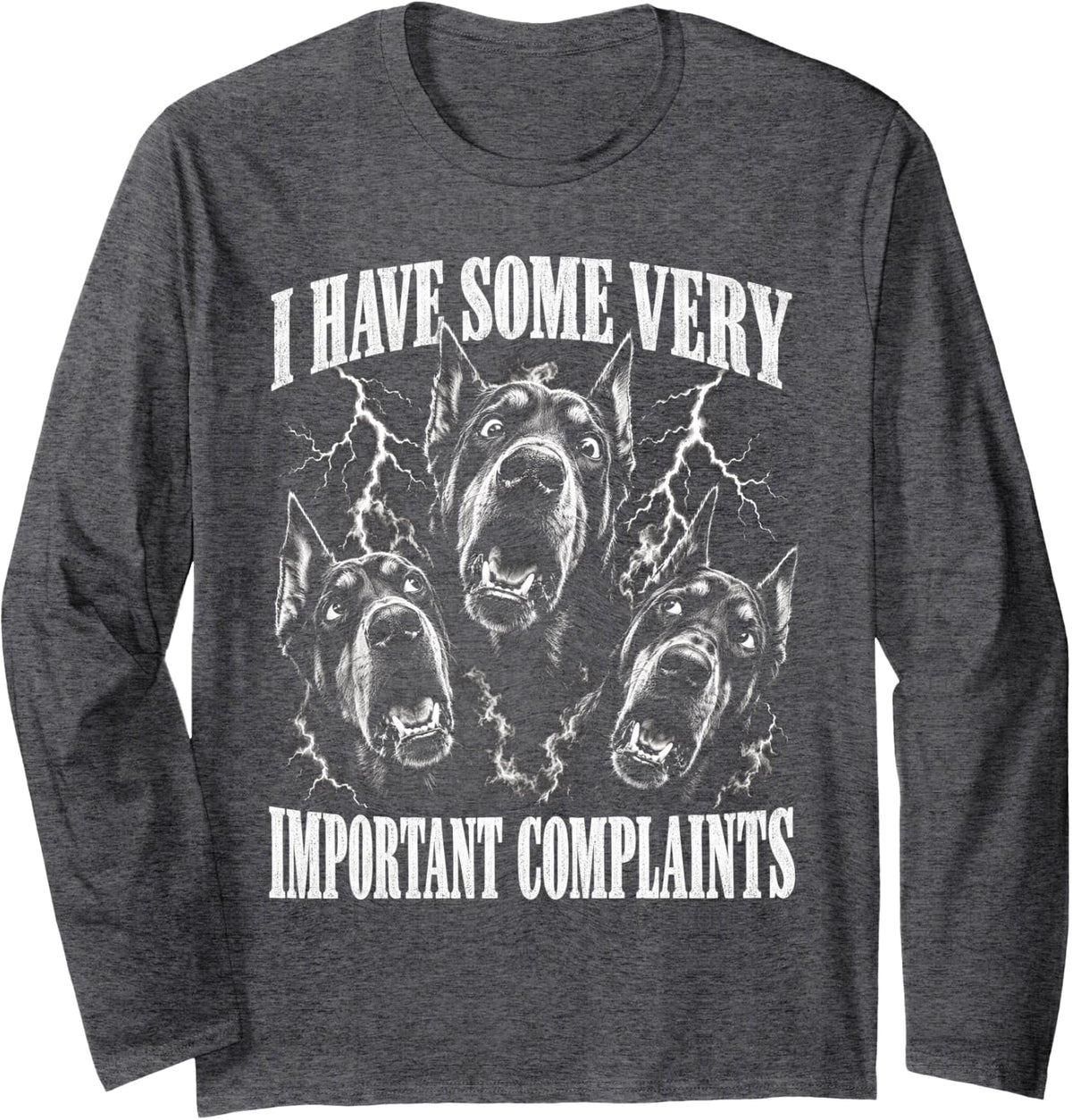 I Have Some Very Important Complaints Doberman Dog Long Sleeve T-Shirt - Adult Unisex Dark Heather Grey