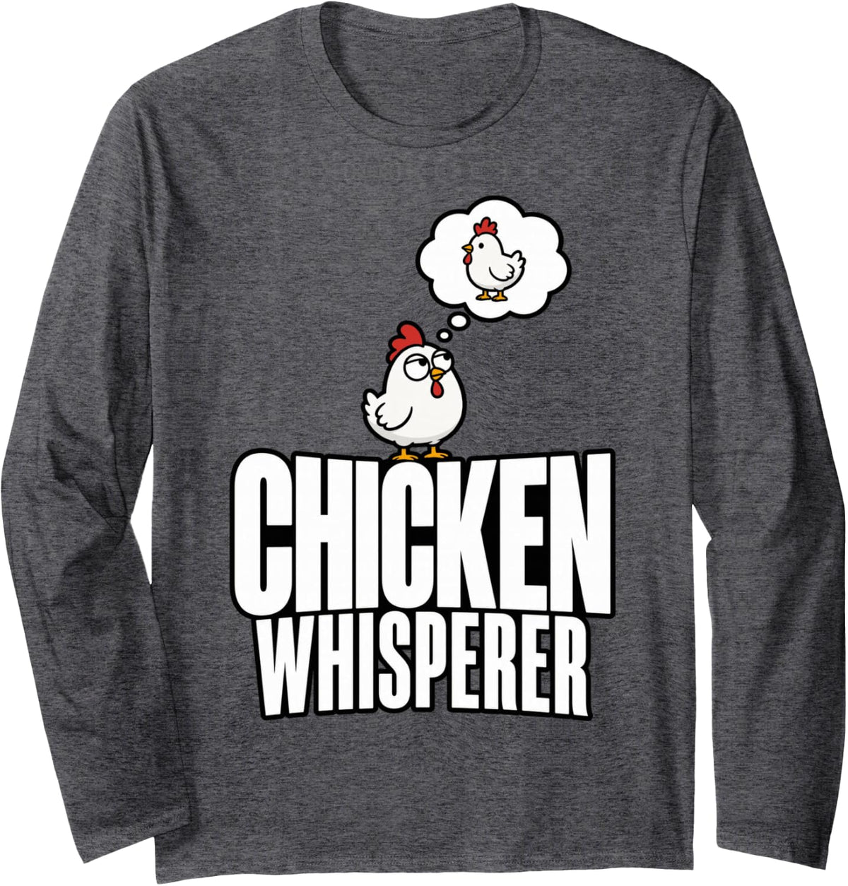 Chicken Whisperer Funny Farmer Humor Farming Chicken Lover Long Sleeve T-Shirt - Adult Unisex Dark Heather Grey