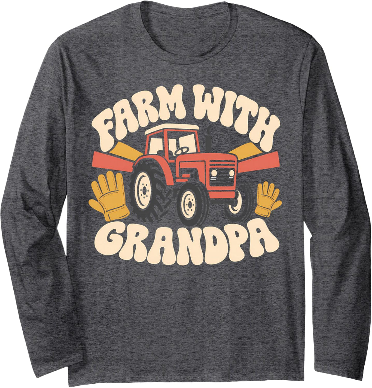 Farm with Grandpa Tractor Farmer Long Sleeve T-Shirt - Adult Unisex Dark Heather Grey